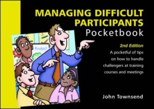 Managing Difficult Participants 2/e by John Townsend