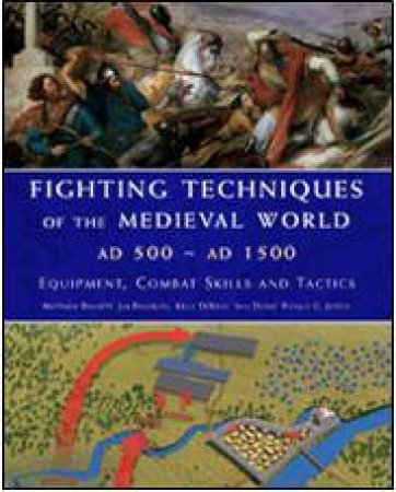 Fighting Techniques of the Medieval World by BRADBURY, DEVRIES, DICKIE AND JESTICE BENNETT