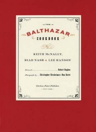 The Balthazar Cookbook by Keith McNally & Raid Nasr & Lee Hanson 