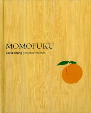 Momofuku by David Chang & Peter Meehan 