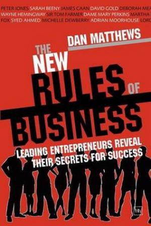 Harriman Book of Business Rules: 100 Entrepreneurs Reveal Their Secrets for Success by Dan Matthews