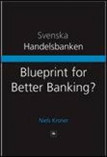 Blueprint for Better Banking Svenska Handelsbanken and a Proven Model for PostCrash Banking