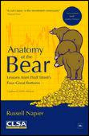 Anatomy of the Bear, 2nd Ed: Lessons from Wall Street's Four Great Bottoms by Russell Napier