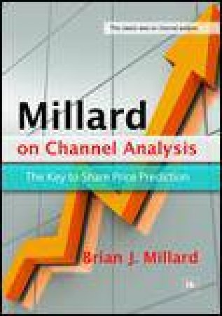 Millard on Channel Analysis: The Key to Share Price Prediction by Brian Millard