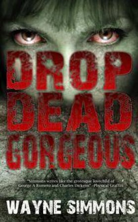 Drop Dead Gorgeous by Wayne Simmons