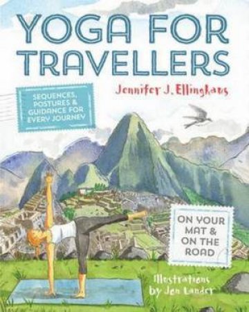 Yoga For Travellers by Jennifer J. Ellinghaus