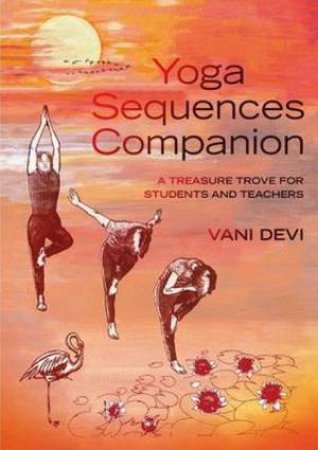 Yoga Sequences Companion by Vani Devi