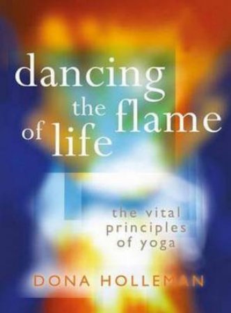 Dancing The Flame Of Life by Dona Holleman