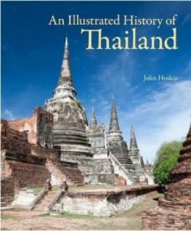 An Illustrated History of Thailand by John Hoskin