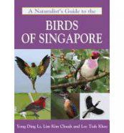 A Naturalist's Guide to the Birds of Singapore by Various 