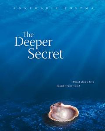 The Deeper Secret by Annemaria Postma