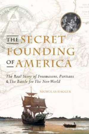 The Secret Founding Of America by Nicholas Hagger