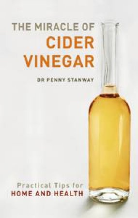 The Miracle of Cider Vinegar by Penny Stanway