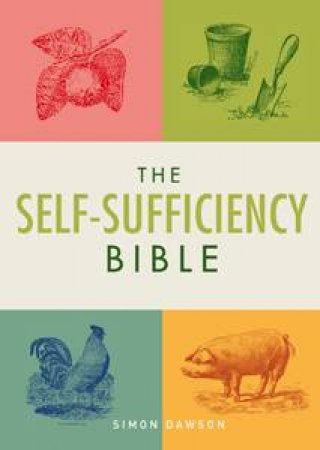 The Self Sufficiency Bible by Simon Dawson