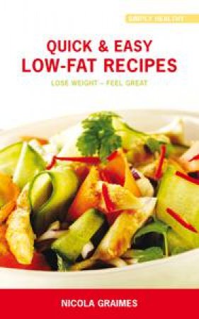 Quick and Easy Low-Fat Recipes by Graimes Nicola