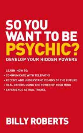 So You Want to be Psychic by Billy Roberts