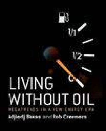 Living without Oil: Megatrends in a New Energy Era by Adjeidi Bakas