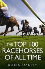 The Top 100 Racehorses of All Time