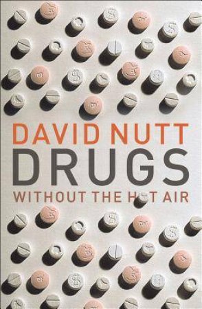 Drugs - Without the Hot Air by David Nutt