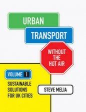 Urban Transport Without the Hot Air  Vol 1