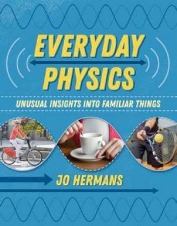 Everyday Physics by Prof. Jo Hermans