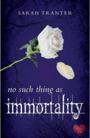 No Such Thing as Immortality by TRANTER SARAH