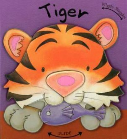 Wiggle Waggles: Tiger by Rachel Elliot