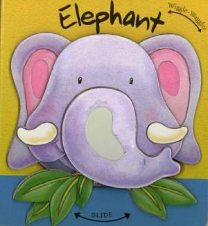 Wiggle Waggles: Elephant by Rachel Elliot