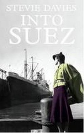 Into Suez by Stevie Davies