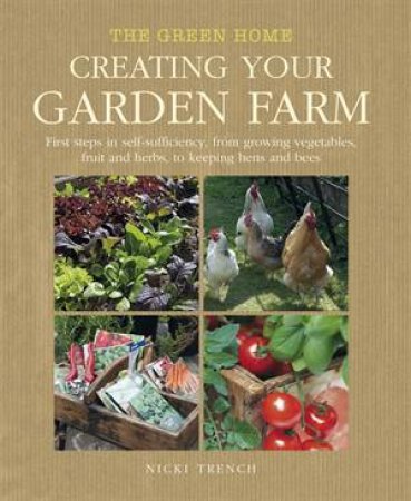 Creating Your Garden Farm by Nicki Trench