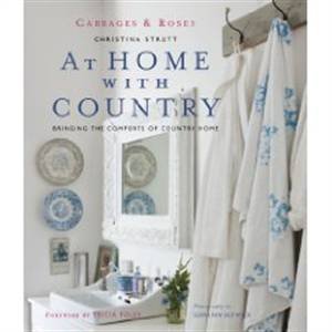 Cabbages and Roses At Home with Country by Christina Strutt