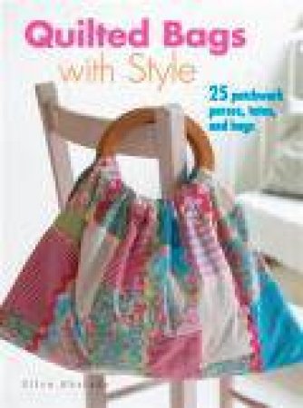 Quilted Bags with Style by Ellen Kharade