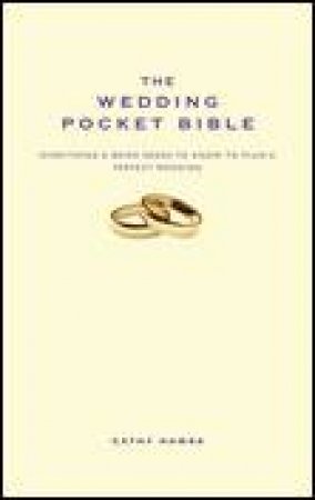 The Wedding Pocket Bible: Everything a Bride Needs to Know to Plan the Perfect Wedding by Cathy Anne Howes