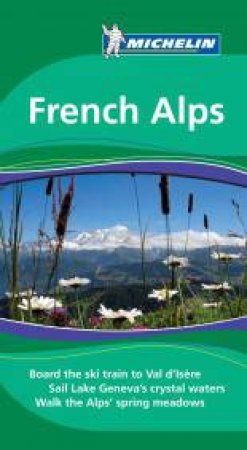 Michelin Green Guide French Alps by Various