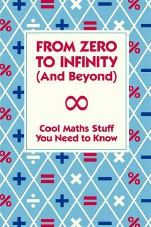 From Zero To Infinity (And Beyond) by Dr Mike Goldsmith