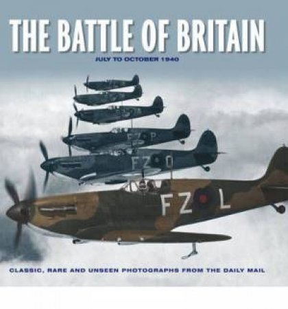 Battle Of Britain: July To October 1940 by James Alexander