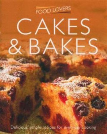 Food Lovers: Cakes & Bakes by Various