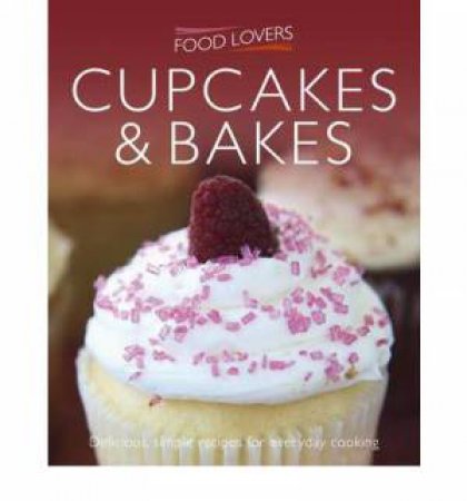 Food Lovers: Cupcakes and bakes by Various