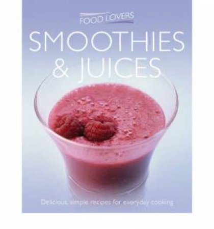 Food Lovers: Smoothies & Juices by Various