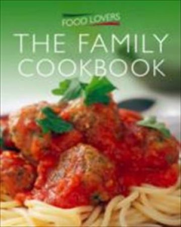 Food Lovers Family Cookbook by Various