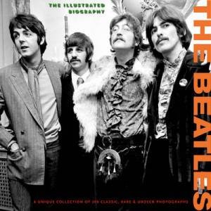 Illustrated Biography: The Beatles by Various