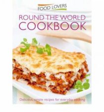 Food Lovers Round The World Cookbook