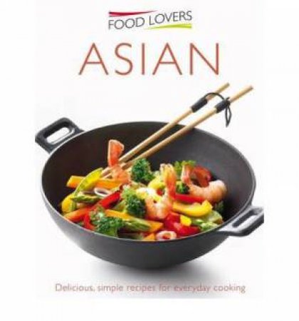 Food Lovers: Asian Delicious Simple Recipes For by Various