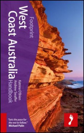 West Coast Australia Handbook 4/e by Andrew and O'Brien, Katrina Swaffer