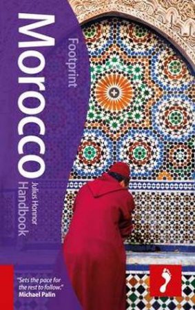 Footprint Handbook: Morocco- 6th Ed. by Julius Honnor