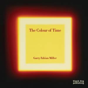 Colour of Time: Garry Fabian Miller by WARNER & WARBURTON NICOLSON