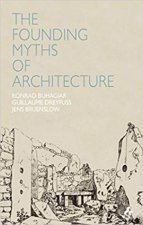 Founding Myths Of Architecture