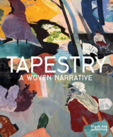 Tapestry: A Woven Narrative by PENNEY CARON & WILCOX TIMOTHY