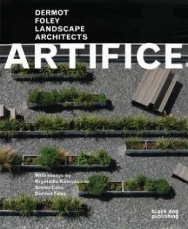 Artifice: Dermot Foley Landscape Architects by FOLEY, KAMVASINOU CANZ