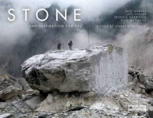 Stone: A Legacy and Inspiration for Art by HARVEY JAKE